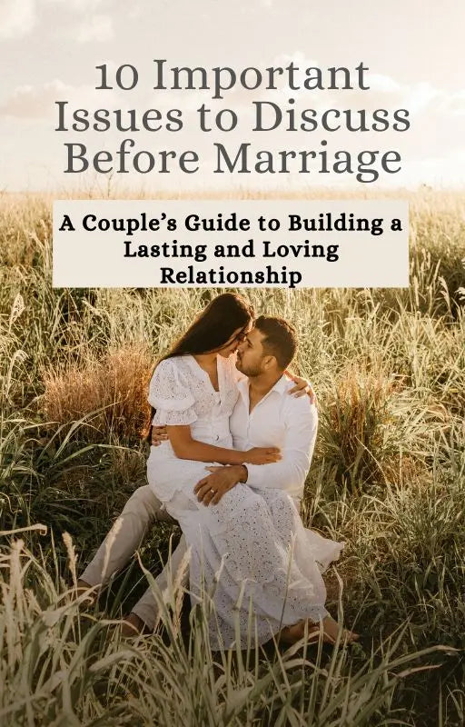 10 Important Issues to Discuss Before Marriage. TheLoveChapter